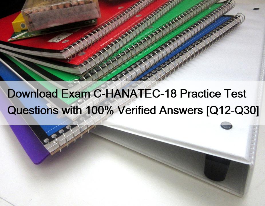 Download Exam C-HANATEC-18 Practice Test Questions with 100% Verified Answers [Q12-Q30]