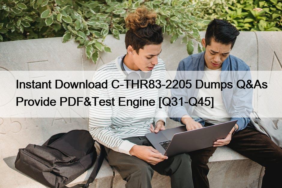 Instant Download C-THR83-2205 Dumps Q&As Provide PDF&Test Engine [Q31-Q45]