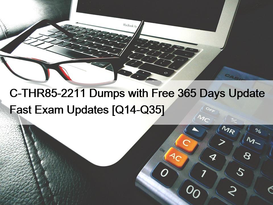 C-THR85-2211 Dumps with Free 365 Days Update Fast Exam Updates [Q14-Q35]