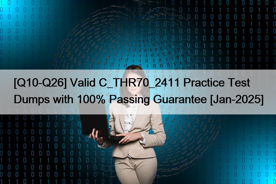 [Q10-Q26] Valid C_THR70_2411 Practice Test Dumps with 100% Passing Guarantee [Jan-2025]