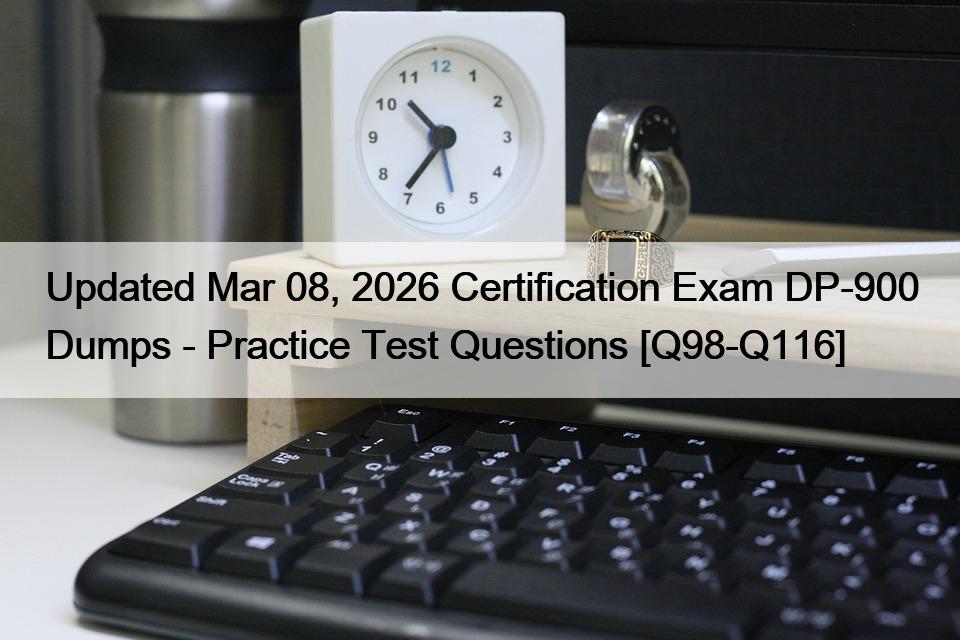 Updated Mar 08, 2026 Certification Exam DP-900 Dumps – Practice Test Questions [Q98-Q116]