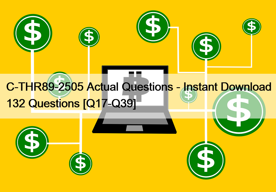 C-THR89-2505 Actual Questions – Instant Download 132 Questions [Q17-Q39]