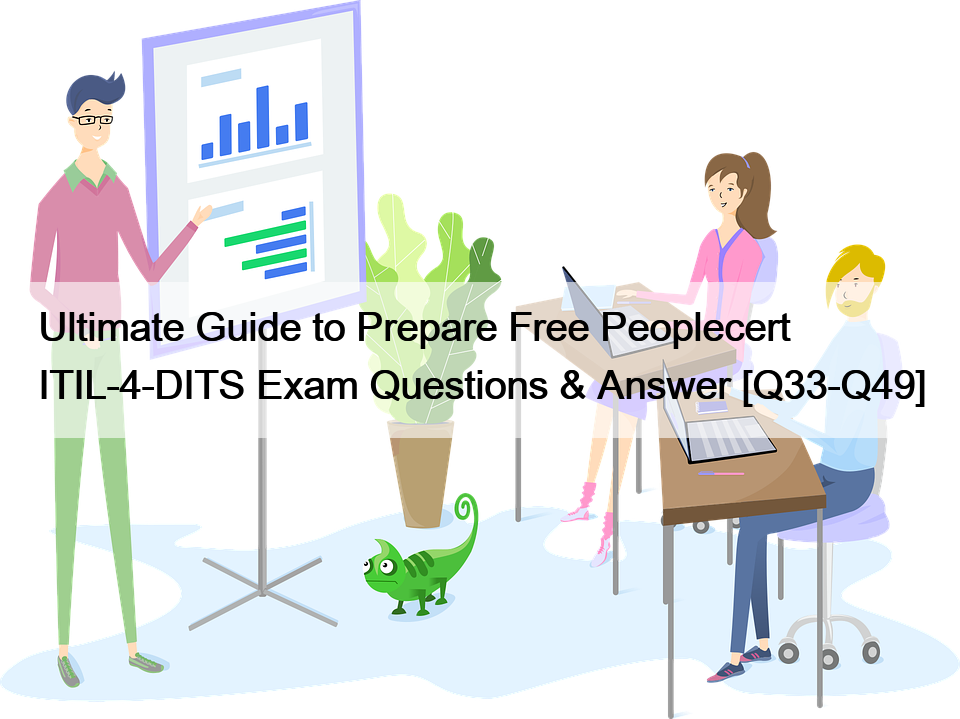 Ultimate Guide to Prepare Free Peoplecert ITIL-4-DITS Exam Questions & Answer [Q33-Q49]